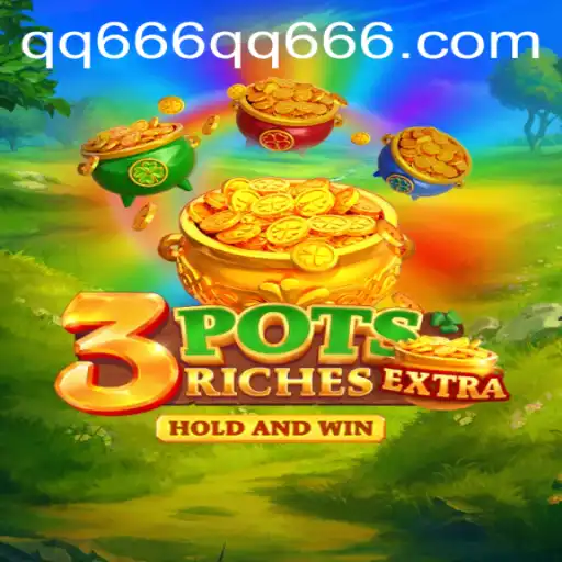 Discover the Thrilling World of 3potsExtra and the Fascination of qq666