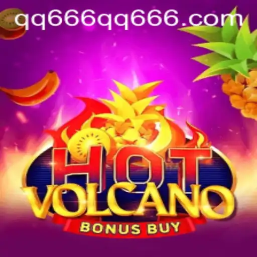 HotVolcanoBonusBuy and QQ666: A Thrilling Fusion of Gaming Excitement